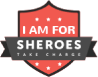 I am For Sheroes